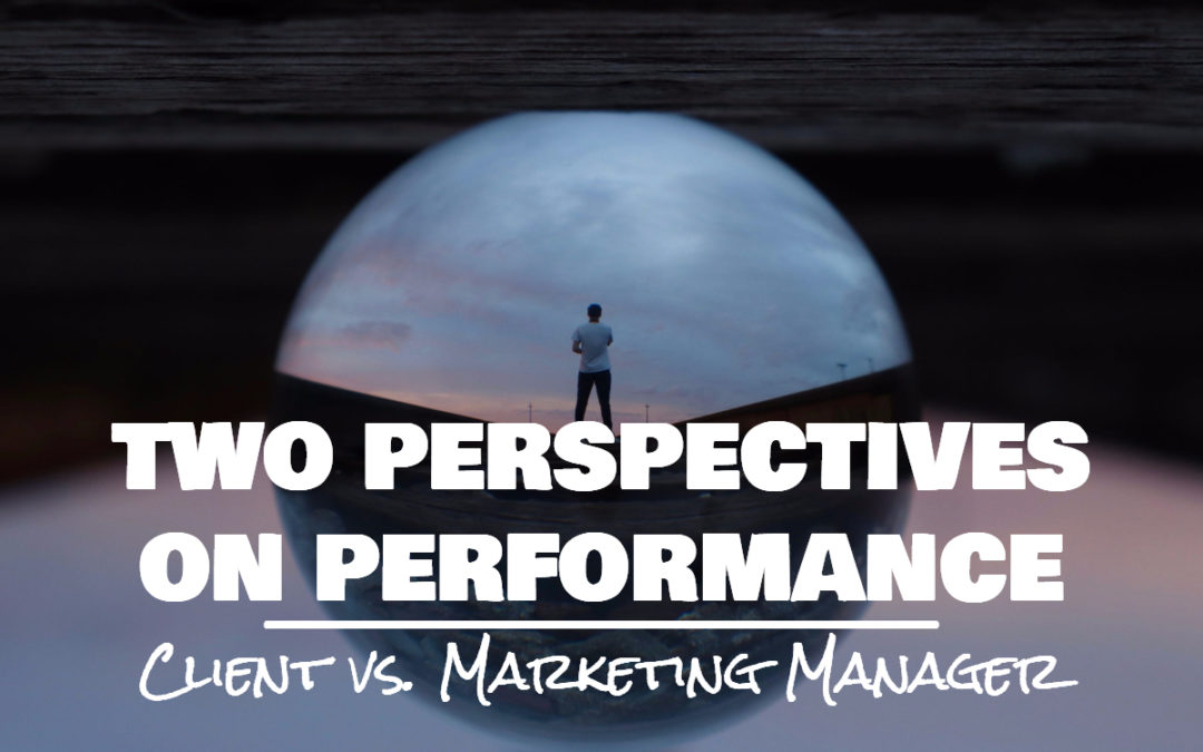 Two Perspectives on Performance: Client vs. Marketing Manager